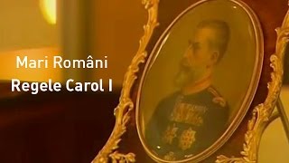 Mari Români Regele Carol I [upl. by Noyar291]