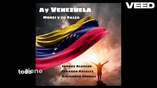 Ay Venezuela  Monsi y su Salsa Featuring Johnny Alarcon Gerardo Rosales amp Alejandro Thomas [upl. by Ethelyn]