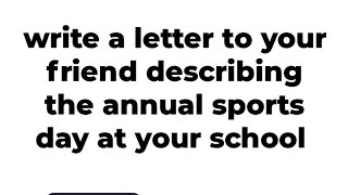 write a letter to your friend describing the annual sports day at your school [upl. by Anig607]