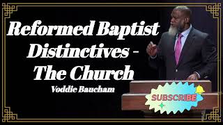 Reformed Baptist Distinctives The Church  Voddie Baucham [upl. by Rubi560]