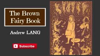 The Brown Fairy Book by Andrew Lang  Audiobook [upl. by Danas]