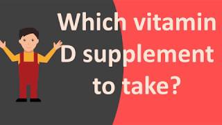 Which vitamin D supplement to take [upl. by Isador]