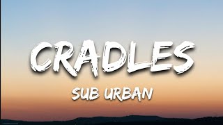 Sub Urban  Cradles Lyrics music cradles lyrics [upl. by Oine677]