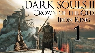 Lets Play Crown of the Old Iron King Dark Souls 2 DLC Part 1  Throne Floor Bonfire Brume Tower [upl. by Hitchcock]