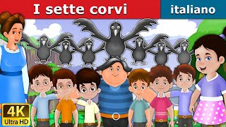 I sette corvi  Seven Crows in Italian  Favole Per Bambini  Fiabe Italiane ItalianFairyTales [upl. by Sekoorb]