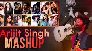 Love Mashup  Arijit Singh All New Songs  Best Mashup Of Arijit Singh Songs [upl. by Neelloj561]