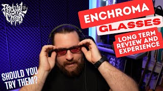 My Long Term Experience with Enchroma Glasses [upl. by Pryor561]