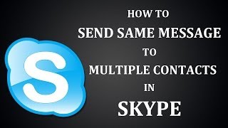 How To Send Same Message To Multiple Contacts in Skype [upl. by Elawalo701]