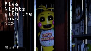 Five Nights with the Toys by Andsy Android  Night 1 [upl. by Ayocal]