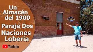 Un Almacén del 1900 Un Paraje de 30 pobladores con una Escuela de 6 alumnos  Dos Naciones Lobería [upl. by Venterea]