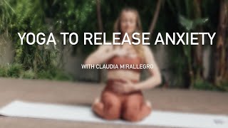 Yoga to Release Anxiety with Claudia Mirallegro [upl. by Merrell765]