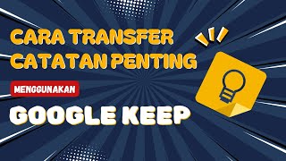 CARA TRANSFER CATATAN DENGAN GOOGLE KEEP [upl. by Inimak165]