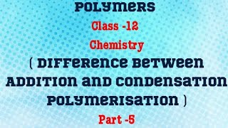 Polymers Class12 Chemistry  Complete notes Diff bw Addition and Condensation Polymerisation [upl. by Tolley]