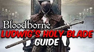 EARLYHow to Get Ludwigs Holy Blade Guide in Bloodborne [upl. by Watters142]