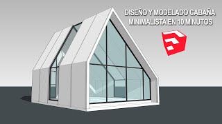 DISEÑAR Y MODELAR CABAÑA MINIMALISTA EN 10 MINUTOS CON SKETCHUP [upl. by Tsew285]