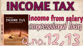 INCOME TAXINCOME FROM SALARYQNO1213CONCESSIONAL LOAN HCMEHROTRA📚 [upl. by Diann614]