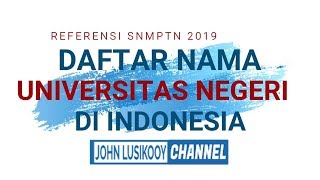 DAFTAR NAMA UNIVERSITAS NEGERI DI INDONESIA  REFERENSI IKUT SNMPTN dan SBMPTN [upl. by Salangia]