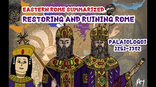 Restoring and Ruining Rome Palaiologoi 12611302 Eastern Rome Summarized XXII [upl. by Boor363]