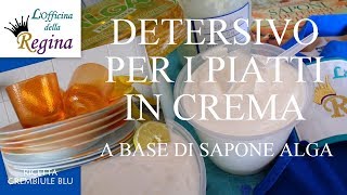 Detersivo piatti in crema ecologico facile da fare a base di sapone Alga [upl. by Albie]