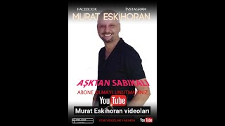 AŞKTAN SABIKALI MURAT ESKİHORAN [upl. by Harras]