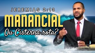 MANANCIAL OU CISTERNAS ROTAS Pregação Jeremias 213 [upl. by Euell]