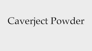 How to Pronounce Caverject Powder [upl. by Iturk]