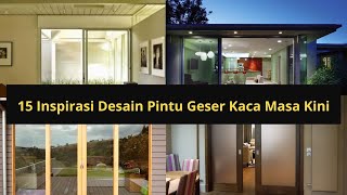 15 Inspirasi Desain Pintu Geser Kaca Masa Kini [upl. by Boudreaux]