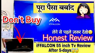 iFFALCON 55 inch TV Honest Review after 5days😰😰 Video amp Sound Quality issue Must Watch before Buy❌ [upl. by Eardna]