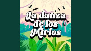 LA DANZA DE LOS MIRLOS CUMBIA DE LOS PAJARITOS [upl. by Aivin135]