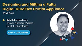 OnDemand Webinar Designing and Milling a Fully Digital DuraFlex Partial Appliance Part One [upl. by Aramad]