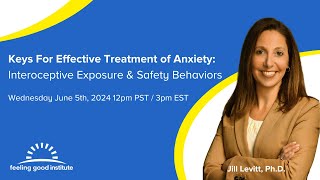 Keys For Effective Treatment of Anxiety Interoceptive Exposure and Safety Behaviors [upl. by Rivy]