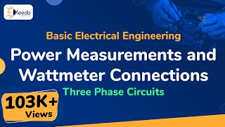 Power Measurements and Wattmeter Connections  Three Phase Circuits  Basic Electrical Engineering [upl. by Ylebmik635]