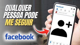 Como colocar para qualquer pessoa pode me seguir no FACEBOOK [upl. by Donahoe]