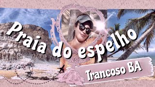 🔵 TRANCOSO E PRAIA DO ESPELHO  Paraiso no BRASIL Viagem para Porto seguro parte 2 🔥 [upl. by Attenna242]