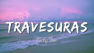 Travesuras  Nicky Jam LyricsLetra [upl. by Enaelem400]