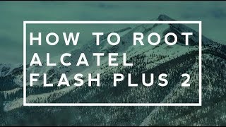 How to root Alcatel Flash Plus 2 [upl. by Youngran]