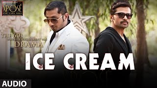 Ice Cream Full Song Audio The Xpose  Yo Yo Honey Singh Himesh Reshammiya [upl. by Ned]