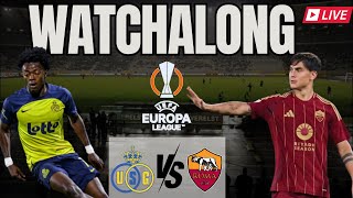 Union StGilloise vs Roma  Livestream amp Watchalong ft CalcioCharcha  Europa League [upl. by Koziarz985]