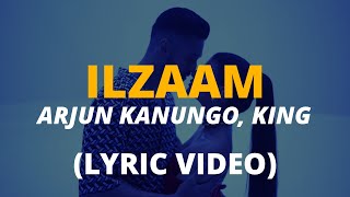 Arjun Kanungo KING  Ilzaam Lyric Video  indie song lyrics • Hindi Romantic Song 2022 [upl. by Ivatts]