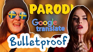 BULLETPROOF  Google translate [upl. by Arodasi714]