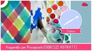 Corso di Acquerello BASE Esercizi Astratti bagnato su bagnatosu asciutto e velature LEZIONE 15 [upl. by Llewej]