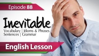 English lesson 88  Inevitable Vocabulary amp Grammar lessons to speak fluent English  ESL [upl. by Lesser]