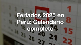 Feriados 2025 en Perú Calendario completo 📅✈️ [upl. by Dicks526]