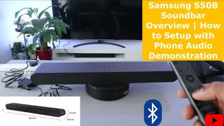 Samsung S50B Soundbar Overview  How to Setup with Phone Audio Demonstration [upl. by Cinom636]