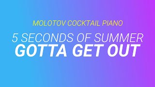 Gotta Get Out ⬥ 5 Seconds of Summer 🎹 cover by Molotov Cocktail Piano [upl. by Aizahs]