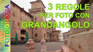 Corso di fotografia  Come fotografare con un grandangolo 3 regole su come fare belle foto [upl. by Marcela]