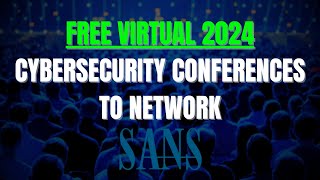 FREE Cybersecurity Conferences to Attend in 2024 [upl. by Nuajed631]