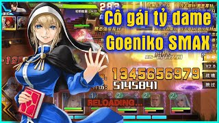 KOF All Star  Cô gái tỷ dame Goeniko SMAX Lục Môn là có thật1 tỷ 3 luôn ấy chứghê vồn [upl. by Ha732]