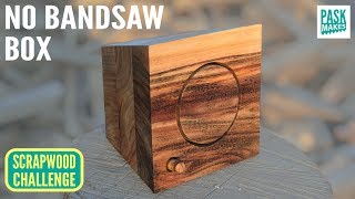 Bandsaw Box without a Bandsaw  Scrapwood Challenge Episode Twelve [upl. by Nilde]