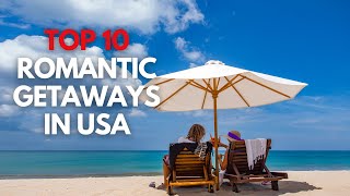 Top 10 Romantic Getaways in the USA Unforgettable Destinations for Couples 2023 [upl. by Don]